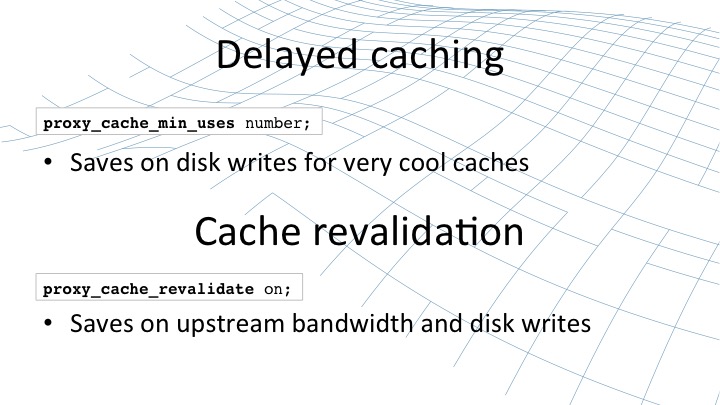 Delayed caching and cache revalidation parameters [webinar by Owen Garrett of NGINX]
