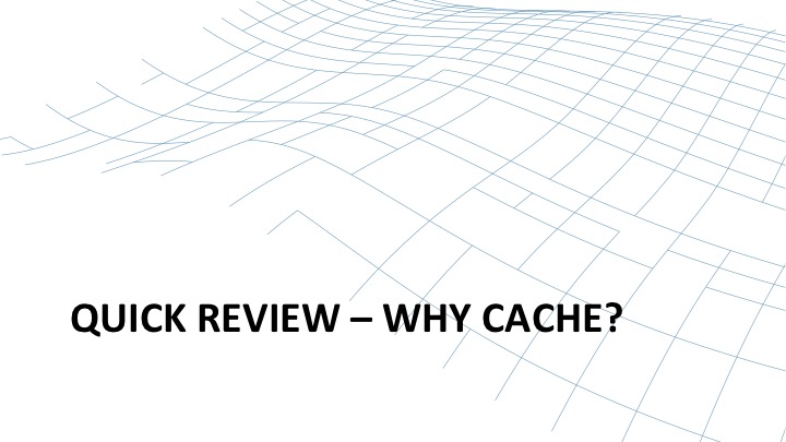 Quick Review - why cache? Introduction [webinar by Owen Garrett of NGINX]