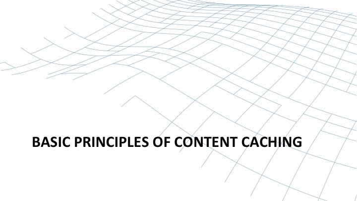 Basic principles of content caching introduction [webinar by Owen Garrett of NGINX]
